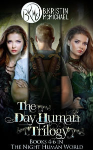 Title: The Day Human Trilogy (The Day Human Prince, The Day Human King, The Day Human Way), Author: B. Kristin McMichael