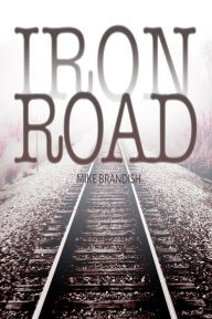 Title: Iron Road, Author: Mike Brandish