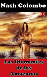 Title: Los Diamantes de las Amazonas, Author: Nash Colombo