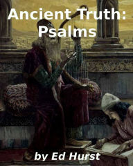 Title: Ancient Truth: Psalms, Author: Ed Hurst