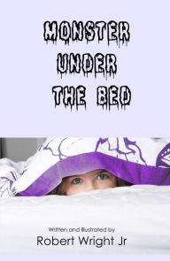 Title: Monster Under The Bed, Author: Robert Wright Jr