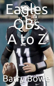 Title: Eagles QBs A to Z, Author: Barry Bowe