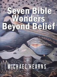 Title: Seven Bible Wonders: Beyond Belief, Author: Michael