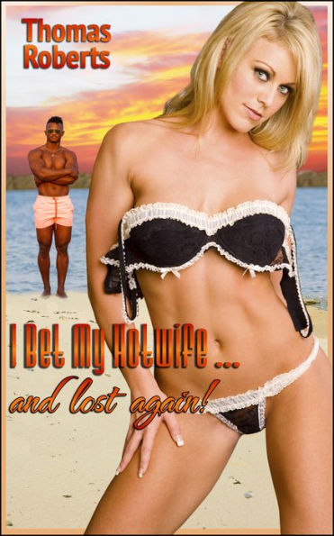 I Bet My Hotwife...And Lost Again! (Book 2 of 