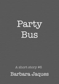 Title: Party Bus, Author: Barbara Jaques