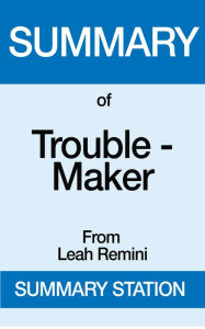 Title: Summary of Trouble-Maker From Leah Remini, Author: Summary Station