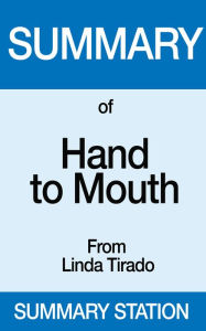 Title: Summary of Hand to Mouth From Linda Tirado, Author: Summary Station