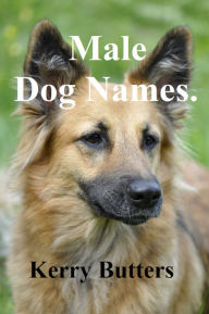 Title: Male Dog Names., Author: Kerry Butters