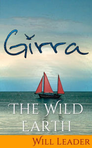 Title: Girra: The Wild Earth, Author: Will Leader