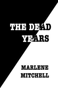 Title: The Dead Years, Author: Marlene Mitchell