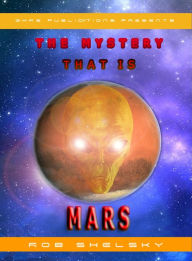 Title: The Mystery That Is Mars, Author: Rob Shelsky