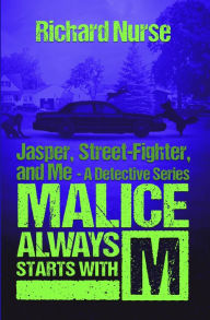 Title: Malice Always Starts with M, Author: Richard Nurse