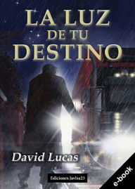 Title: La luz de tu destino, Author: David Lucas