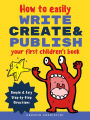 How to Easily Write, Create, and Publish Your First Children's Book
