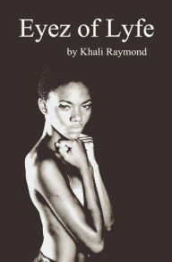 Title: Eyez of Lyfe, Author: Khali Raymond