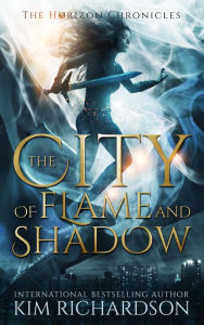 Title: The City of Flame and Shadow, Author: Kim Richardson