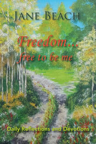 Title: Freedom . . . Free to Be Me, Author: Jane Beach