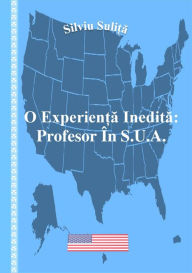 Title: O Experienta Inedita: Profesor In S.U.A., Author: Silviu Suli