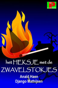 Title: Het heksje met de zwavelstokjes, Author: Anaïd Haen & Django Mathijsen