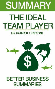 Title: Summary The Ideal Team Player By Patrick Lencioni, Author: Chopper Rousseau