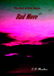 Title: The Best of Nick Storie Bad Move, Author: CD Moulton