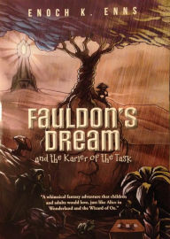 Title: Fauldon's Dream and the Karier of the Task, Author: Enoch Enns