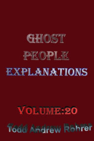 Title: Ghost People Explanations Volume: 20, Author: Todd Andrew Rohrer