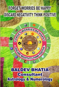 Title: Forget Worries Be Happy, Author: Baldev Bhatia