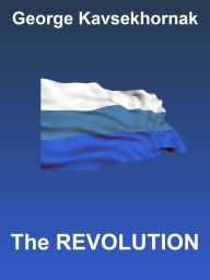 Title: The Revolution, Author: George Kavsekhornak