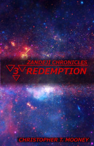 Title: Zandeji Chronicles: Redemption, Author: Christopher T. Mooney