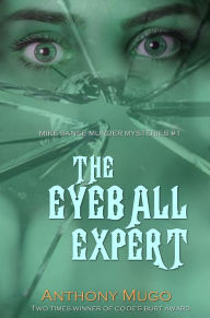 Title: The Eyeball Expert: Mike Sanse Mysteries #1, Author: Anthony Mugo