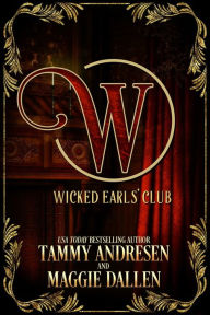 Title: The Wicked Earls' Club (Wicked Earls' Club Series), Author: Tammy Andresen