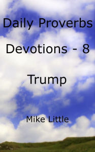 Title: Daily Proverbs Devotions: 8 Trump, Author: Mike Little