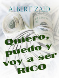Title: Quiero, puedo y voy a ser rico, Author: Albert Zaid