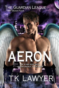 Title: Aeron: Book Four - The Guardian League, Author: T.K. Lawyer