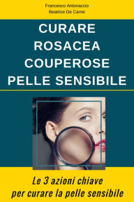 Title: Curare Rosacea Couperose e Pelle Sensibile, Author: Francesco Antonaccio