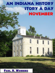 Title: An Indiana History Story a Day: November, Author: Paul R. Wonning