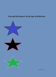 Title: Peaceful Resistance in the Age of Extinction, Author: Gary Hawkes