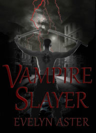 Title: Vampire Slayer, Author: Evelyn Aster