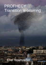 Title: PROFHECY Transition is occurring, Author: Eliel Roshveder