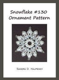 Title: Snowflake #130 Ornament Pattern, Author: Sandra D Halpenny