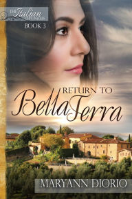 Title: Return to Bella Terra: Book 3 of The Italian Chronicles Trilogy, Author: MaryAnn Diorio