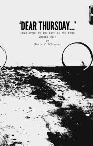 Title: 'Dear Thursday...' Love Notes to the Days of the Week, Volume Four, Author: Kevin J. O'Conner