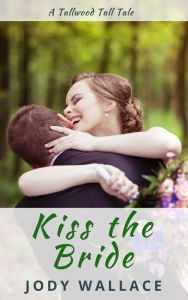 Title: Kiss the Bride, Author: Jody Wallace