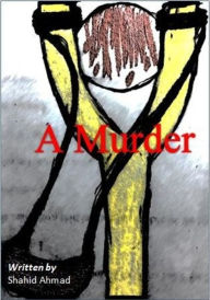 Title: A Murder, Author: Shahid Ahmad