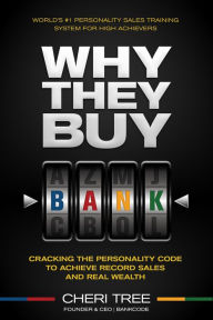 Title: Why They Buy: Cracking The Personality Code To Achieve Record Sales And Real Wealth, Author: Cheri Tree