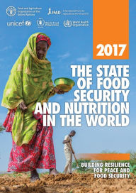 Title: The State of Food Security and Nutrition in the World 2017. Building Resilience for Peace and Food Security, Author: Food and Agriculture Organization of the United Nations