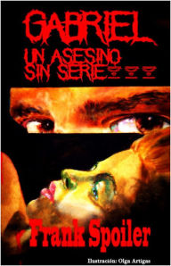 Title: Gabriel, un asesino sin serie, Author: Frank Spoiler Sr