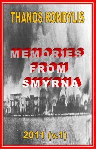 Title: Memories from Smyrna, Author: Thanos Kondylis