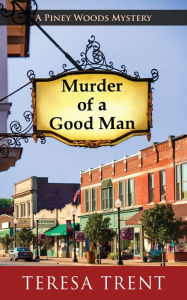 Title: Murder of a Good Man, Author: Teresa Trent